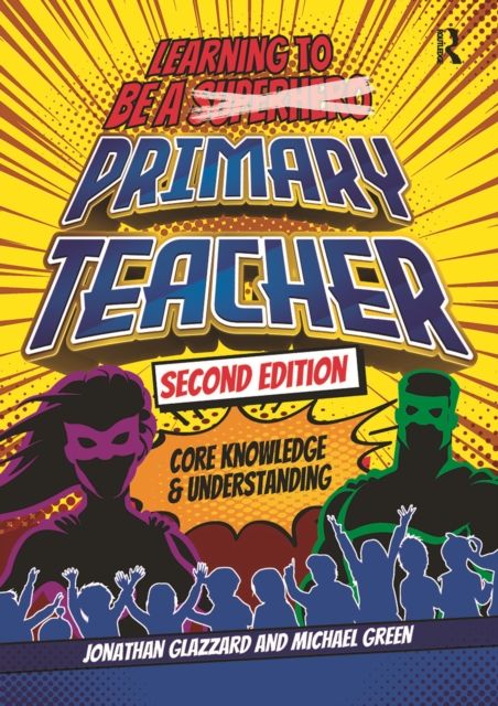 Learning to be a Primary Teacher : Core Knowledge and Understanding