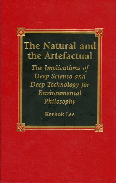The Natural and the Artefactual : The Implications of Deep Science and Deep Technology for Environmental Philosophy