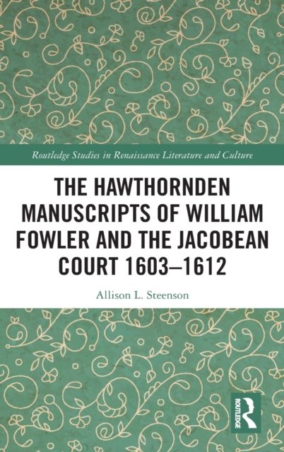 The Hawthornden Manuscripts of William Fowler and the Jacobean Court 1603–1612