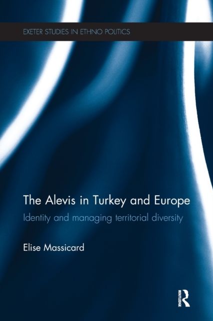 The Alevis in Turkey and Europe : Identity and Managing Territorial Diversity