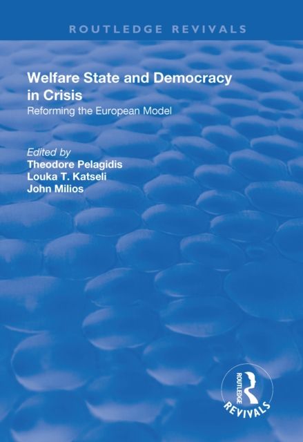 Welfare State and Democracy in Crisis : Reforming the European Model