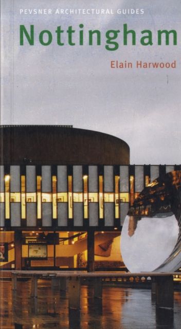 Nottingham : Pevsner City Guide
