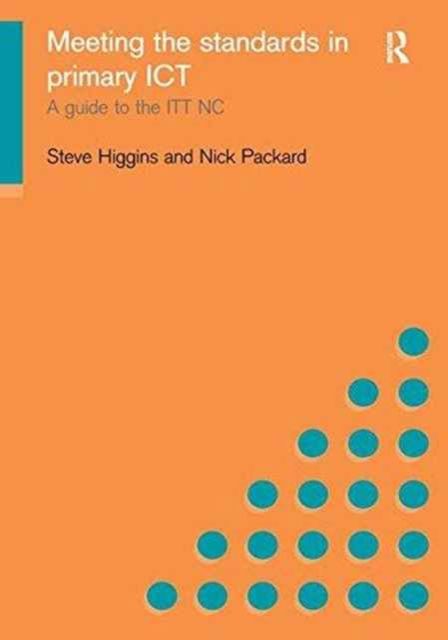 Meeting the Standards in Primary ICT : A Guide to the ITTNC