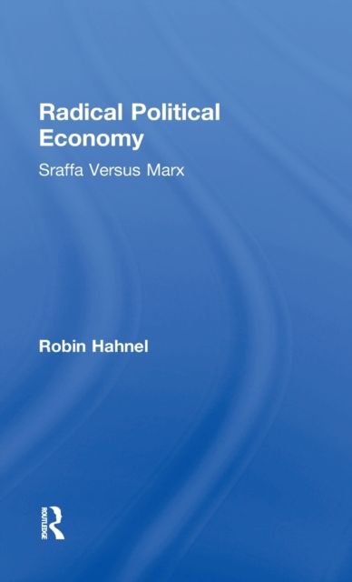 Radical Political Economy : Sraffa Versus Marx