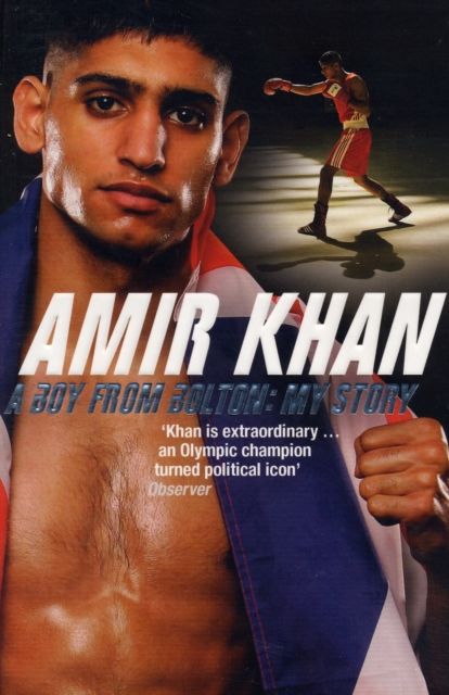 Amir Khan : A Boy from Bolton: My Story
