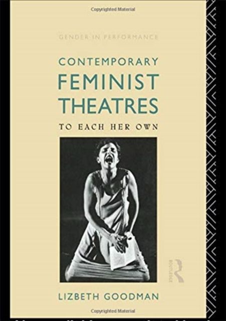 Contemporary Feminist Theatres : To Each Her Own