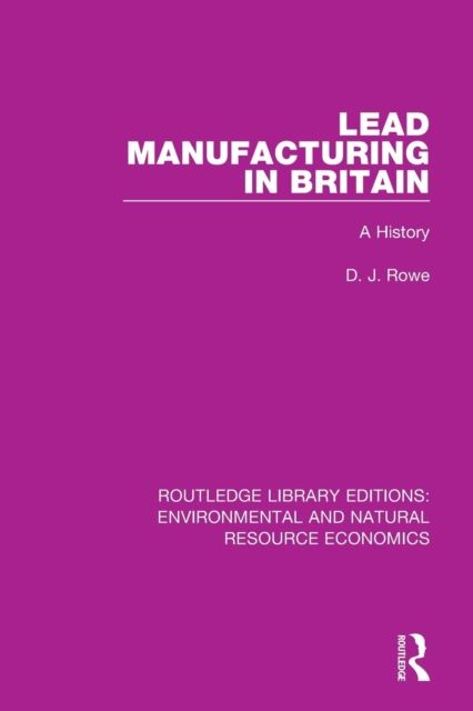 Lead Manufacturing in Britain : A History