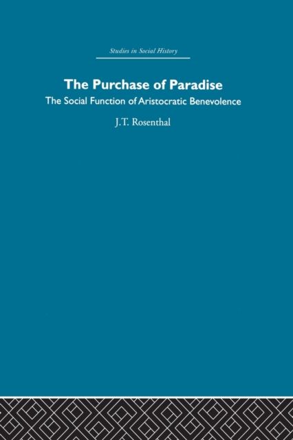 The Purchase of Pardise : The social function of aristocratic benevolence, 1307-1485