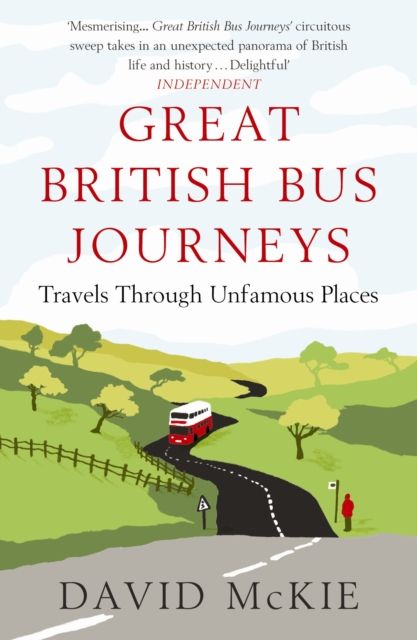 Great British Bus Journeys : Travels Through Unfamous Places