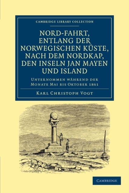 Nord-fahrt, entlang der Norwegischen kuste, nach dem Nordkap, den Inseln Jan Mayen und Island, auf dem Schooner Joachim Hinrich : Unternommen wahrend der monate Mai bis Oktober 1861 von Dr Georg Berna, in begleitung von C. Vogt, H. Hasselhorst, A. Gressly und A. Herzen