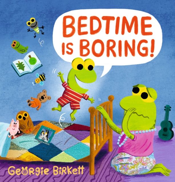 Bedtime Is Boring! : A Cheery Street story for kids who won't go to sleep, for ages 3-7