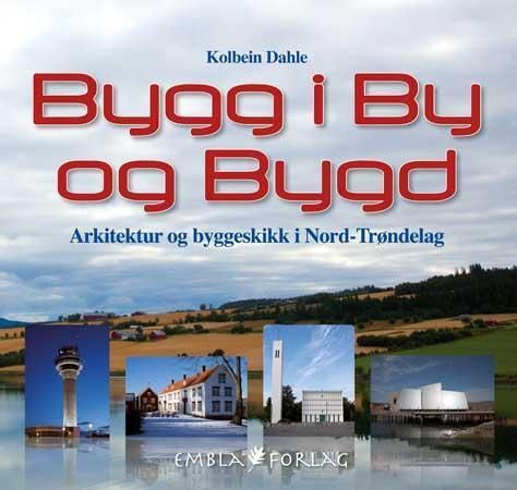 Bygg i by og bygd : arkitektur og byggeskikk i Nord-Trøndelag