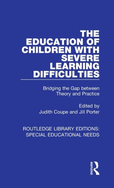 The Education of Children with Severe Learning Difficulties : Bridging the Gap between Theory and Practice