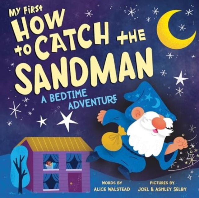 My First How to Catch the Sandman : A Bedtime Adventure