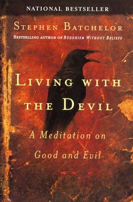 Living with the Devil : A Buddhist Meditation on Good and Evil