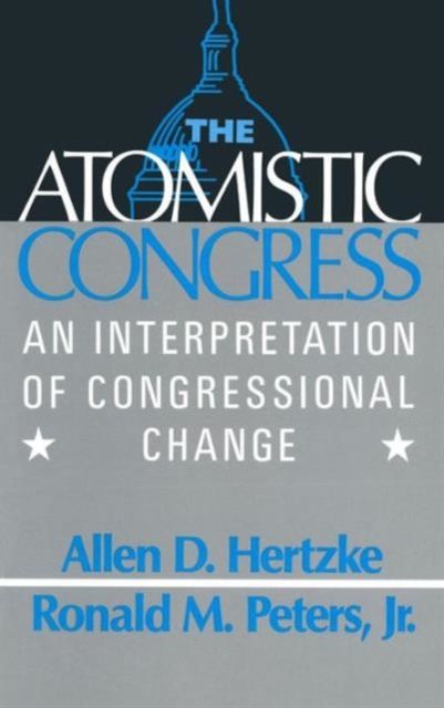 The Atomistic Congress : Interpretation of Congressional Change