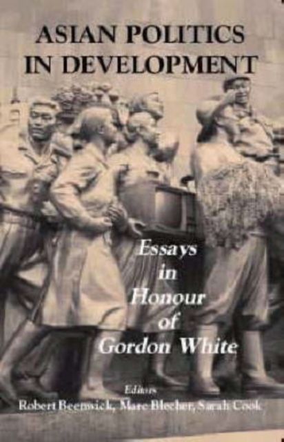 Asian Politics in Development : Essays in Honour of Gordon White