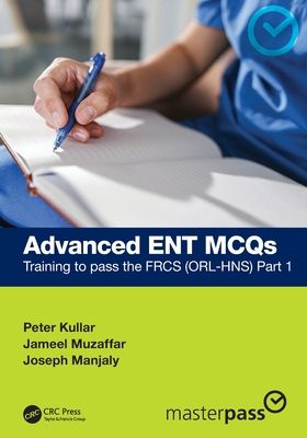 Advanced ENT MCQs : Training to pass the FRCS (ORL-HNS) Part 1