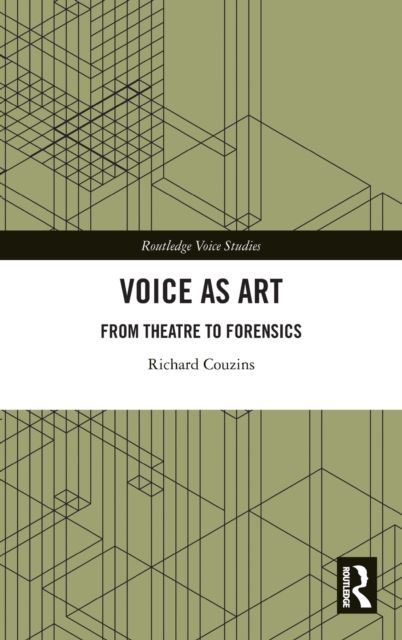 Voice as Art : From Theatre to Forensics