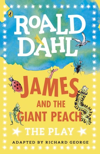James and the Giant Peach : The Play
