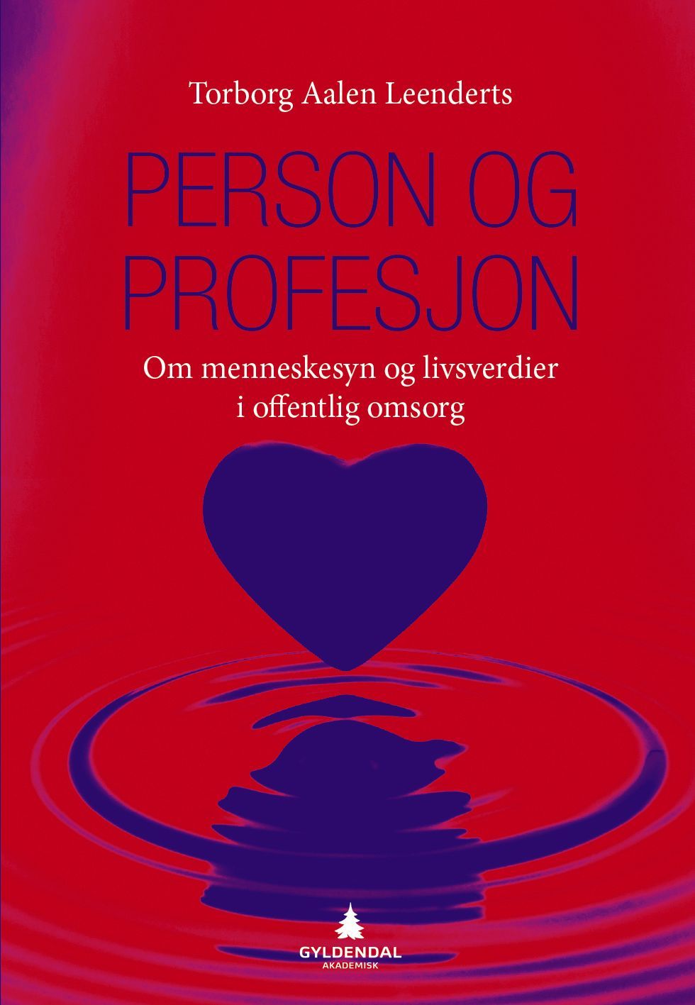 Person og profesjon : om menneskesyn og livsverdier i offentlig omsorg