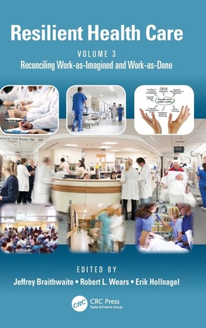 Forsidebilde av Resilient Health Care, Volume 3 : Reconciling Work-as-Imagined and Work-as-Done