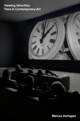 Viewing Velocities : Time in Contemporary Art
