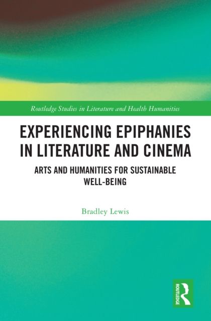 Experiencing Epiphanies in Literature and Cinema : Arts and Humanities for Sustainable Well-being