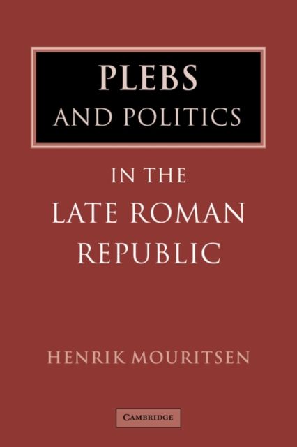 Plebs and Politics in the Late Roman Republic