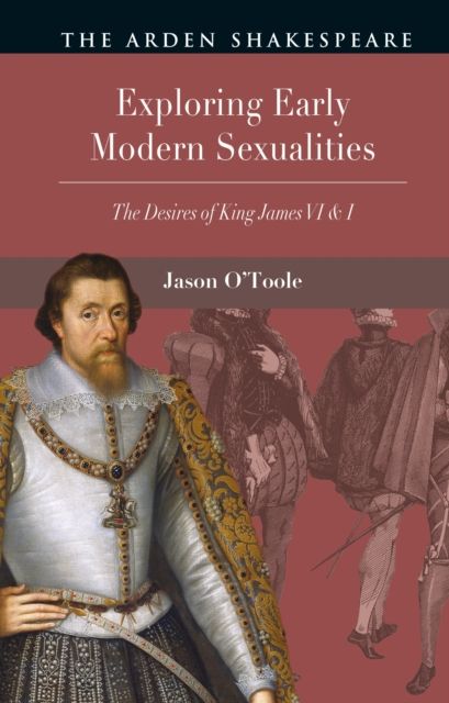 Forsidebilde av Exploring Early Modern Sexualities : The Desires of King James VI & I