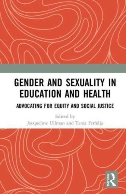 Gender and Sexuality in Education and Health : Advocating for Equity and Social Justice