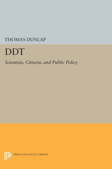 DDT : Scientists, Citizens, and Public Policy