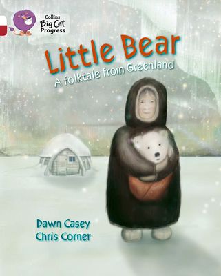 Little Bear: A folktale from Greenland : Band 10 White/Band 14 Ruby