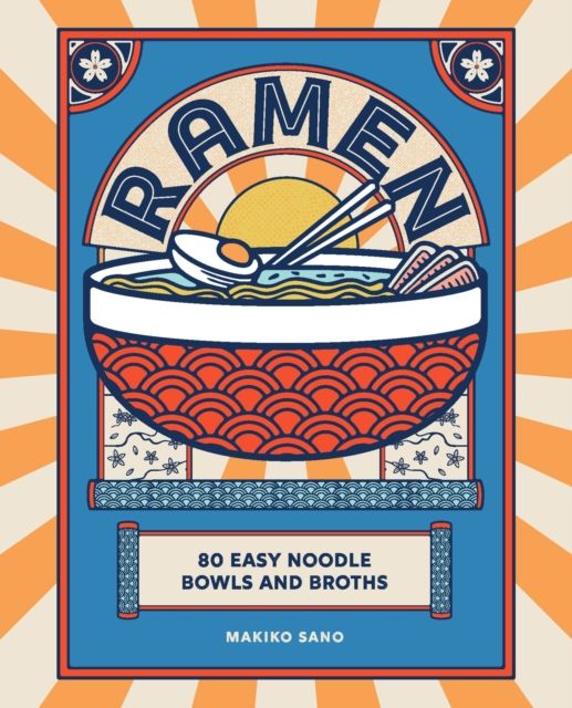 Ramen : 80 easy noodle bowls and broths