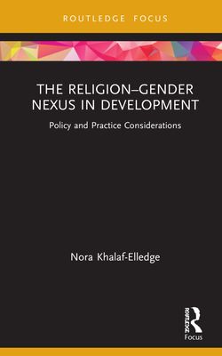 The Religion–Gender Nexus in Development : Policy and Practice Considerations