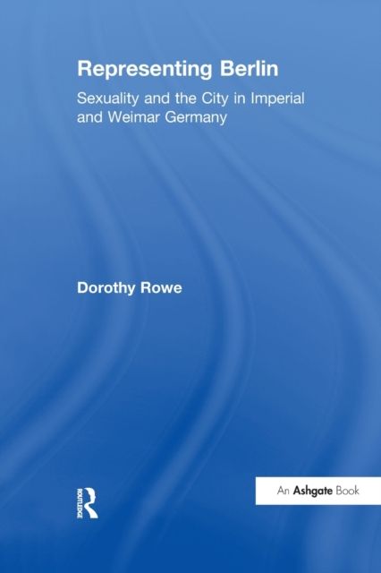 Forsidebilde av Representing Berlin : Sexuality and the City in Imperial and Weimar Germany