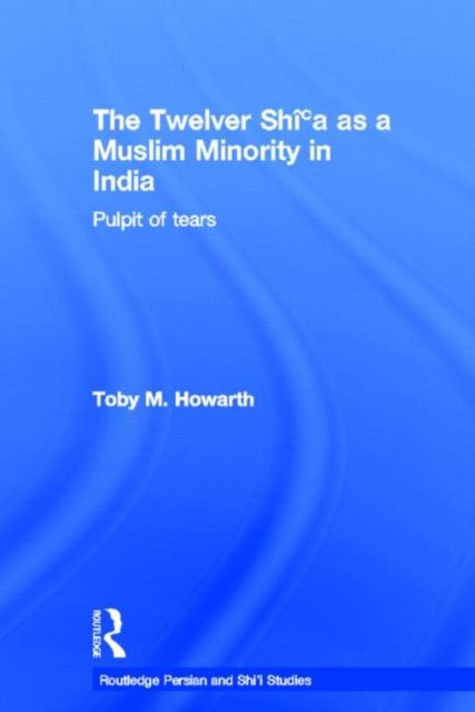 The Twelver Shi'a as a Muslim Minority in India : Pulpit of Tears
