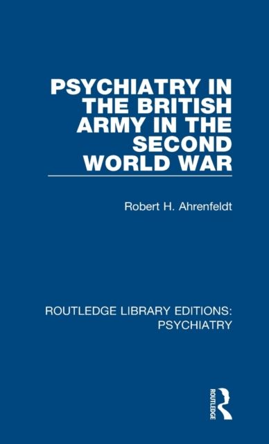 Psychiatry in the British Army in the Second World War