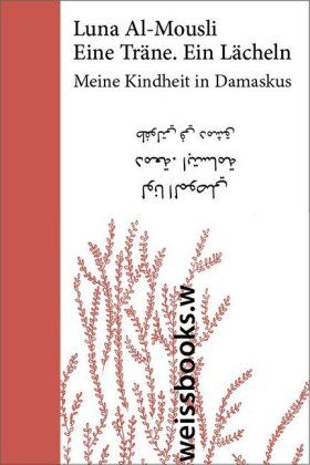 Eine Träne. Ein Lächeln : meine Kindheit in Damaskus