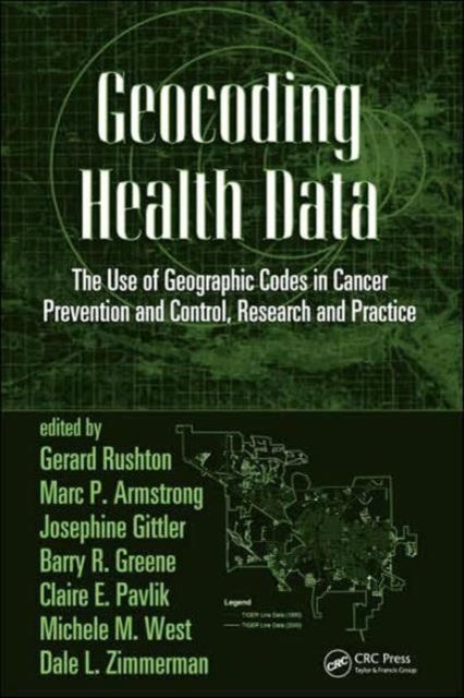 Geocoding Health Data : The Use of Geographic Codes in Cancer Prevention and Control, Research and Practice
