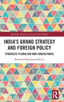 India’s Grand Strategy and Foreign Policy : Strategic Pluralism and Subcultures
