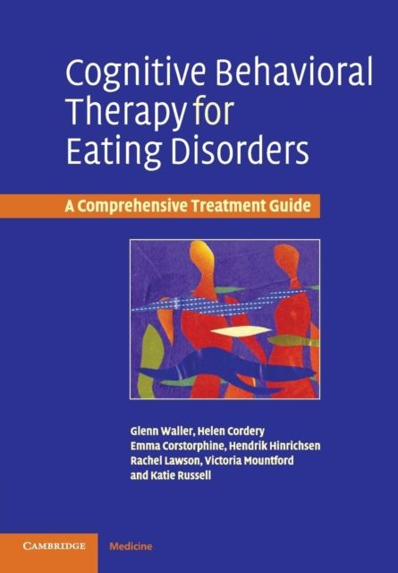 Cognitive Behavioral Therapy for Eating Disorders : A Comprehensive Treatment Guide