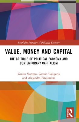 Value, Money and Capital : The Critique of Political Economy and Contemporary Capitalism