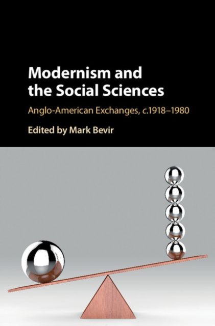 Modernism and the Social Sciences : Anglo-American Exchanges, c.1918–1980