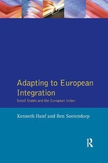 Adapting to European Integration : Small States and the European Union