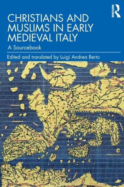 Christians and Muslims in Early Medieval Italy : A Sourcebook