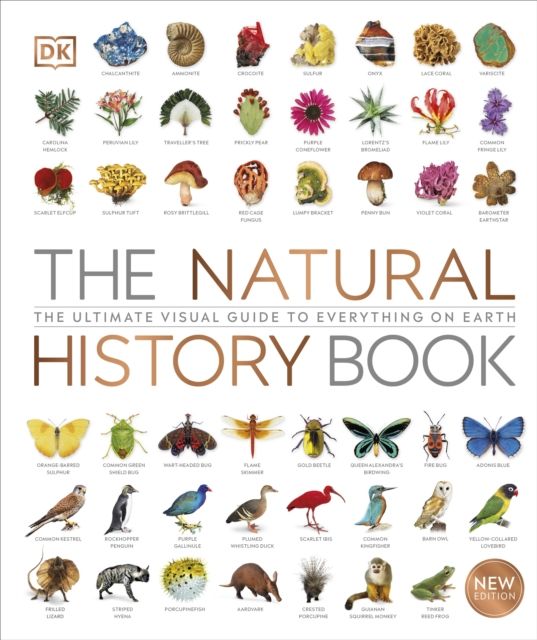 The Natural History Book : The Ultimate Visual Guide to Everything on Earth