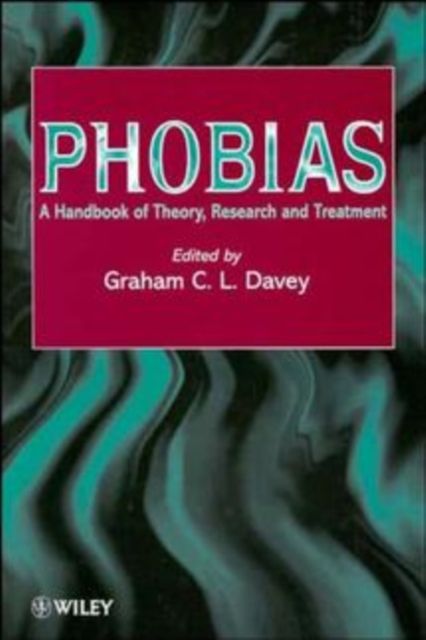 Phobias : A Handbook of Theory, Research and Treatment