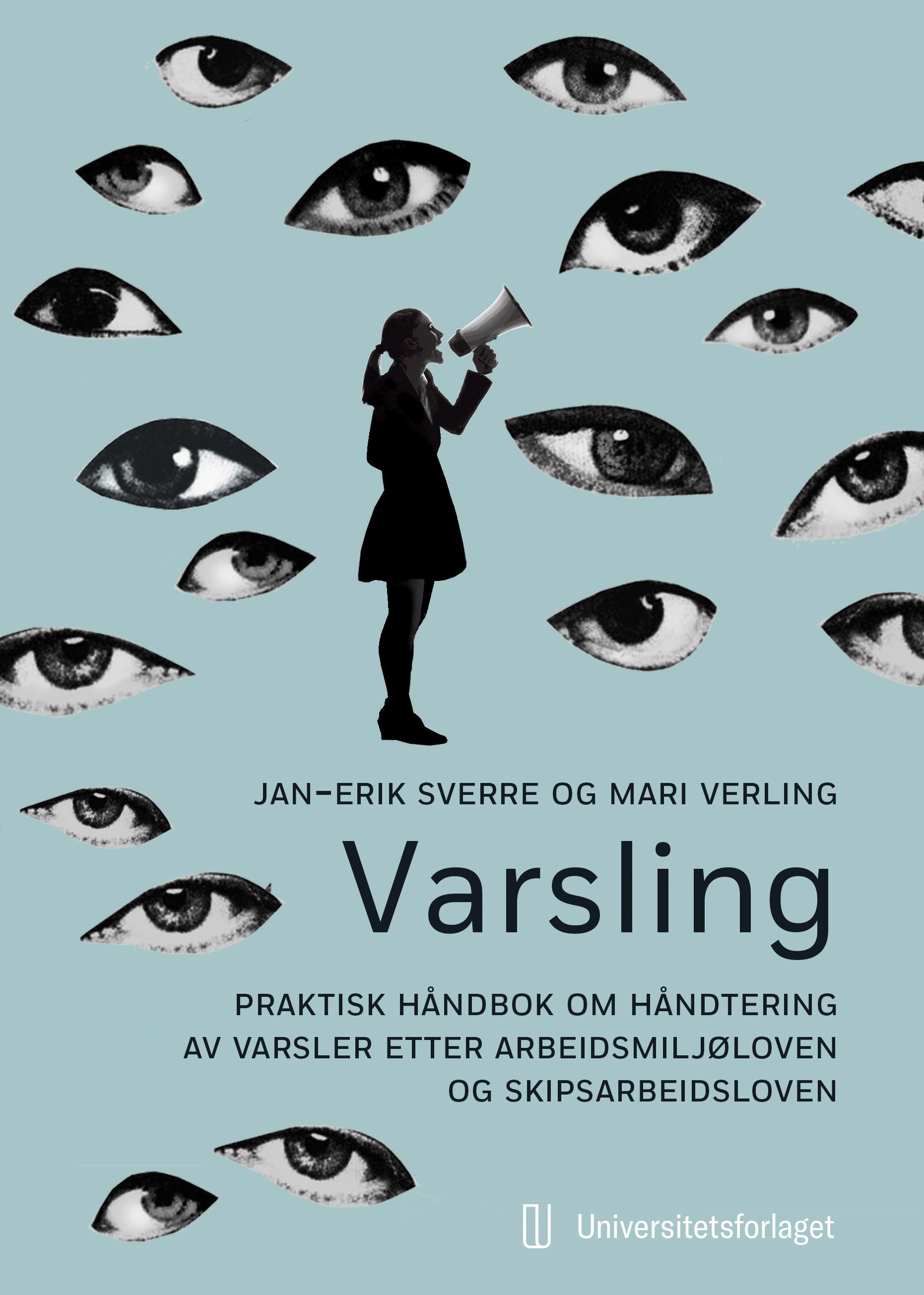 Varsling : praktisk håndbok om håndtering av varsler etter arbeidsmiljøloven og skipsarbeidsloven
