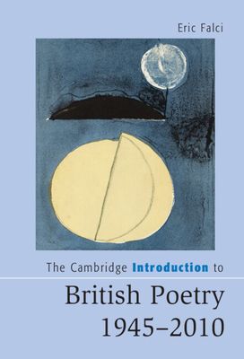 The Cambridge Introduction to British Poetry, 1945–2010